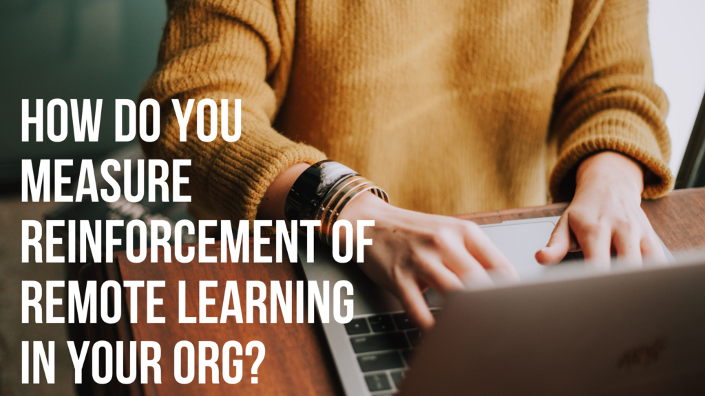 Measure Reinforcement of Learning IN YOUR Organization